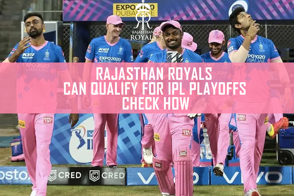 IPL 2021 Playoffs How Rajasthan Royals can still qualify for IPL