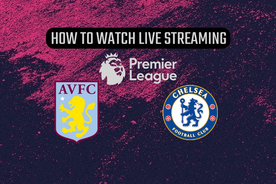 Aston Villa vs Chelsea: How to watch Premier League Boxing Day match AST vs CHE LIVE Streaming in your country, India?