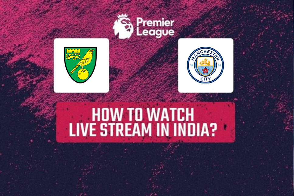 Norwich vs Manchester City Live: When and where to watch Premier League match NOR vs MCI LIVE Streaming in your country, India?