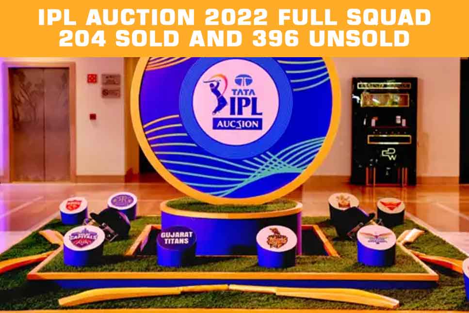 IPL Auction 2022 Full Squad: 204 Sold and 396 Unsold, Check Full Players List of Mega Auction, Follow IPL 2022 LIVE Updates with InsideSport.IN