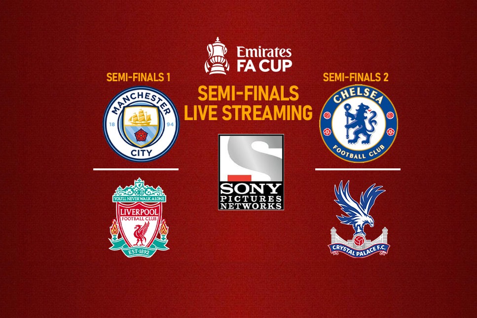 FA Cup Semi-Finals LIVE Streaming: Sony Sports to LIVE Broadcast Man City vs Liverpool & Chelsea vs Crystal Palace LIVE, Follow LIVE Updates