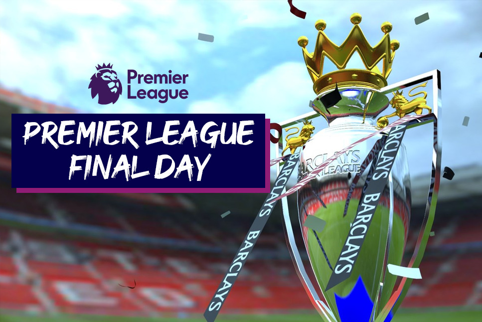 Premier League: All you need to know about the Premier League FINAL DAY: Title race, Champions League spot and Relegation battle
