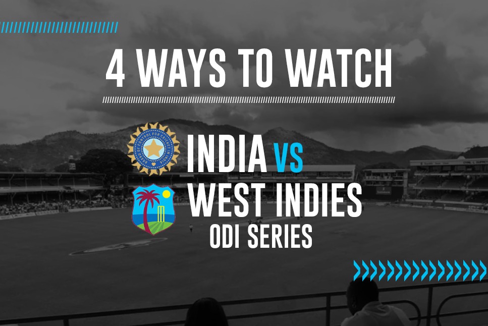 IND vs WI LIVE: Top 4 Ways to watch India vs WestIndies ODI Series LIVE - Check out