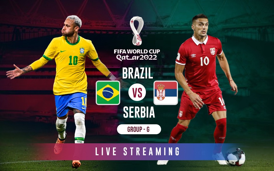 live:Brazil vs Serbia worldcup2022
