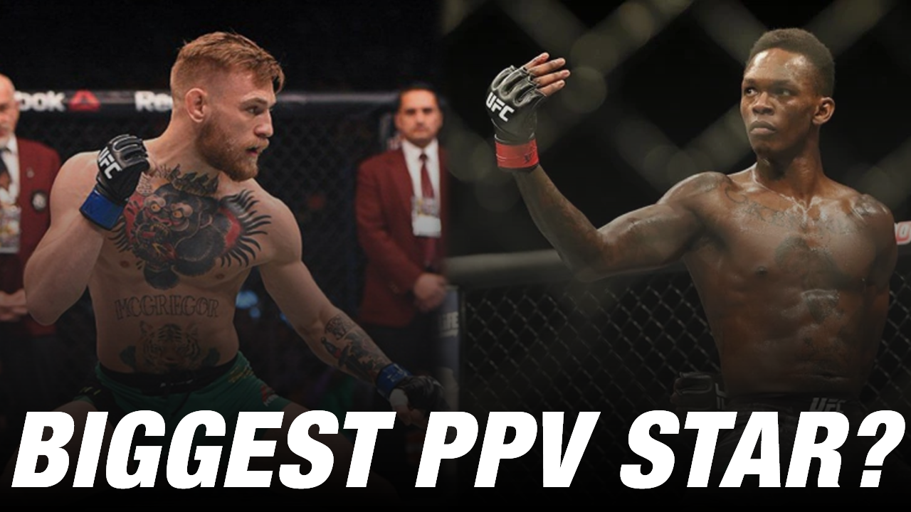 UFC: Is Israel Adesanya a Bigger PPV Draw Than Conor McGregor Now?