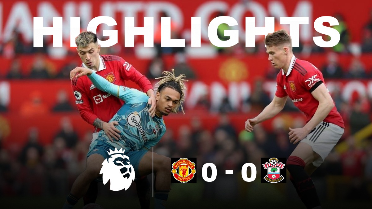 Manchester United vs Southampton HIGHLIGHTS: 10 Men United BRAVE goalless draw, Casemiro RED Car FRUSTRATES Red Devils – Check Highlights