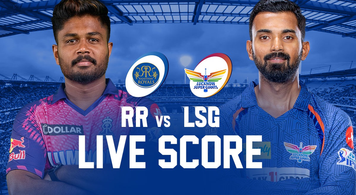 RR vs LSG Live Score: Sanju Samson's Rajasthan Royals vs Lucknow Super Giants led by KL Rahul in Indian Premier League 2023 (IPL 2023) at Sawai Mansingh Stadium