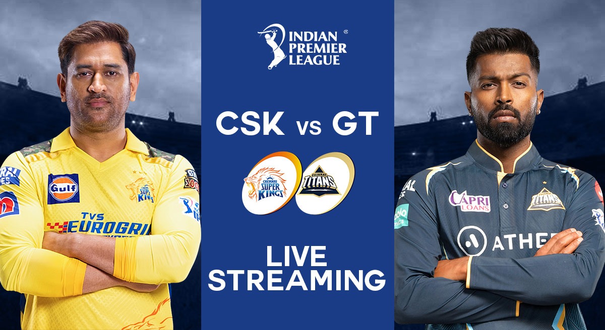 CSK vs GT LIVE Streaming Top 5 Ways to Watch Chennai Super Kings vs Gujarat Titans LIVE Streaming, Follow IPL 2023 LIVE