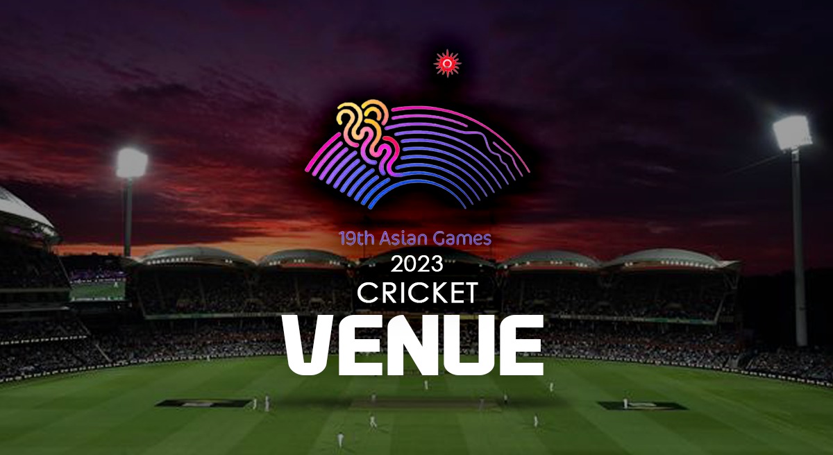 Asian Games 2023 Cricket Venue revealed, Details here