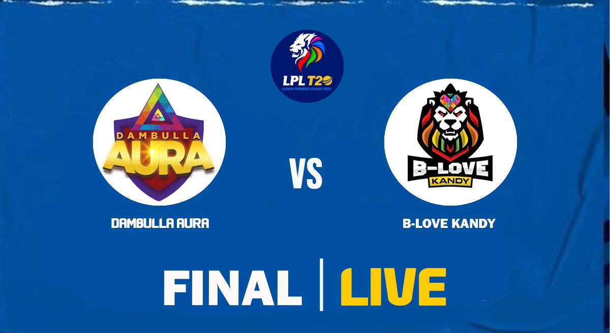 DA vs BLK LIVE Score Dambulla Aura vs B-Love Kandy in LPL 2023 Final